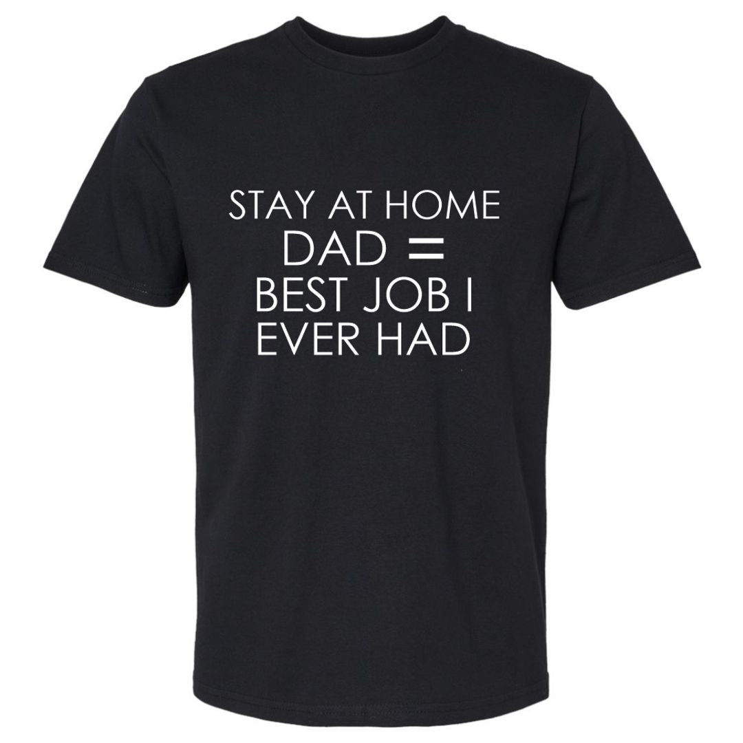 Stay At Home Dad Best Job T-Shirt