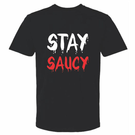 Stay Saucy T-Shirt